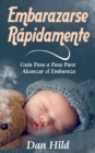 Image for Embarazarse Rapidamente : Guia Paso a Paso Para Alcanzar el Embarazo