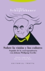 Image for Sobre la vision y los colores: Seguido de la correspondencia con Joham Wolfgang Goethe