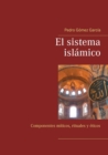 Image for El sistema islamico : Componentes miticos, rituales y eticos