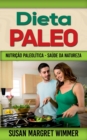 Image for Dieta Paleo : Nutricao Paleolitica - Saude da Natureza
