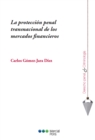 Image for La proteccion penal transnacional de los mercados financieros