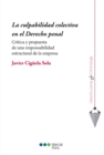 Image for La culpabilidad colectiva en el Derecho penal: Critica y propuesta de una responsabilidad estructural de la empresa