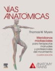 Image for Vías Anatómicas. Meridianos Miofasciales Para Terapeutas Manuales Y Profesionales Del Movimiento