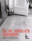 Image for In absolute disorder  : Russian contemporary art, Kandinsky Prize (2007-2012)