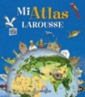 Image for Mi Atlas Larousse : Mi Atlas Larousse