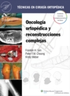 Image for Tecnicas en cirugia ortopedica. Oncologia ortopedica y reconstrucciones complejas