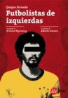 Image for Futbolistas de izquierdas: Entre futbol y politica