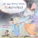 Image for ¿De que tienes miedo ratoncito? (What Are You Scared of, Little Mouse?)