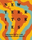 Image for New territories  : laboratories for art, craft and design in Latin America
