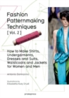 Image for Fashion patternmaking techniques  : women &amp; menVol 2: How to make shirts, undergarments, dresses and suits, waistcoats, men&#39;s jackets : Volume 2