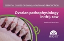 Image for Ovarian Pathophysiology in the Sow - Essential Guides on Swine Health and Production