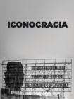 Image for Iconocracia  : an image of power and the power of images in contemporary Cuban photography