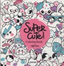 Image for Super Cute! Coloring Book