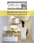 Image for Remodeling tiny lofts  : creating an upper level