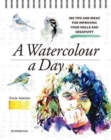 Image for Watercolour a Day: 365 Tips and Ideas for Improving your Skills and Creativity