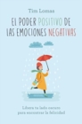 Image for El poder positivo de las emociones negativas / The Positive Power of Negative Emotions