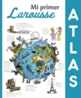 Image for Mi Primer Larousse : Mi primer atlas Larousse