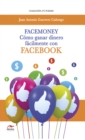 Image for Facemoney: Como Ganar Dinero Facilmente Con Facebook