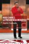 Image for Hugo Chavez: La presidencia mediatica