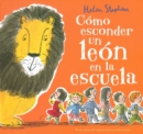 Image for Como esconder un leon en la escuela