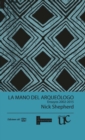 Image for La mano del arqueologo : Ensayos 2002-2015