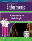 Image for Coleccion Lippincott Enfermeria. Un enfoque practico y conciso: Anatomia y fisiologia