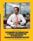 Image for Corrupted Testimonies : A Visual Contribution to Venezuela&#39;s Fraudulent Banking History