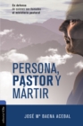 Image for Persona, pastor y martir : En defensa de quienes son llamados al ministerio pastoral
