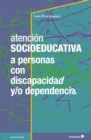 Image for Atencion socioeducativa a personas con discapacidad y/o dependencia