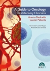 Image for A Guide to Oncology for Veterinary Clinicians. How to Deal with Cancer Patients