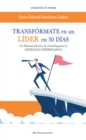 Image for Transformate en un lider en 30 dias: Coaching para el liderazgo empresarial