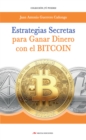 Image for Estrategias secretas para ganar dinero con el bitcoin: El procedimiento exacto para conseguir un ingreso extra con las criptomonedas