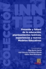 Image for Presente y futuro de la educaci?n : planteamiento te?ricos, experiencias y nuevos Modelos Educativos