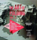 Image for The art of foldingVol. 2,: New techniques and materials - fashion, architecture, interiors and product design