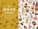Image for Be Healthy Everyday : With Plants Guide &amp; Recipe Ideas