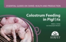 Image for Colostrum feeding in piglets. Essential guides on swine health and production