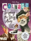 Image for Snipping the stress away  : a collage activity journal