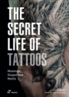 Image for Secret Life of Tattoos: Meanings, Shapes and Motifs