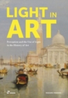 Image for Light in art  : perception and the use of light in the history of art
