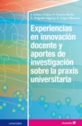 Image for Experiencias En Innovacion Docente Y Aportes De Investigacion Sobre La Praxis Universitaria