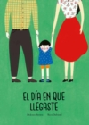 Image for El dia en que llegaste