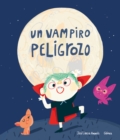 Image for Un vampiro peligrozo