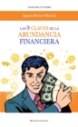 Image for Las 9 Claves De La Abundancia Financiera: Para Conseguir Prosperidad Uno Debe Entender Y Poner En Practica Sus Reglas