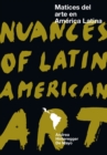 Image for Nuances of Latin American Art : Matices del arte en America latina