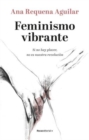 Image for Feminismo vibrante : Si no hay placer no es nuestra revolucion