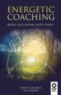 Image for Energetic coaching : Being and Doing with Spirit