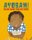 Image for Ayobami en die name van die diere (Ayobami and the Names of the Animals)