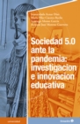 Image for Sociedad 5.0 Ante La Pandemia: Investigacion E Innovacion Educativa
