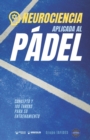 Image for Neurociencia aplicad al Padel : Concepto y 100 tareas para su entrenamiento