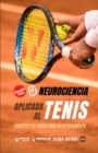 Image for Neurociencia aplicada al tenis : Concepto y 70 tareas para su entrenamiento (Version Edicion Color)